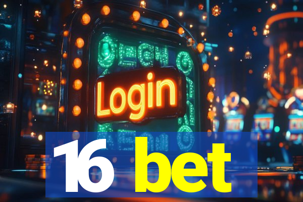 16 bet